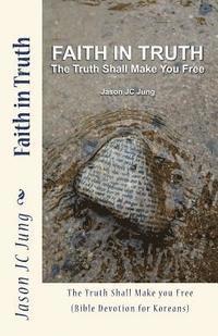 bokomslag Faith in Truth: The Truth Shall Make You Free (Bible Devotion for Koreans)