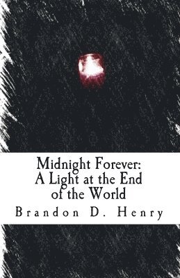 Midnight Forever: A Light at the End of the World 1