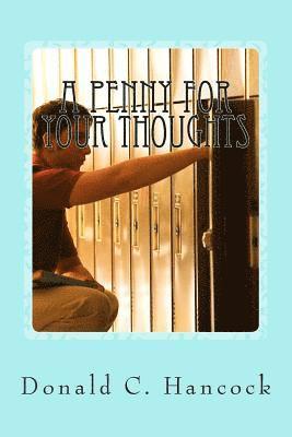Donald C. Hancock, Finetta G. Hancock - A Penny For Your Thoughts: A Young Man's Life Blossoms With God's Help, Häftad