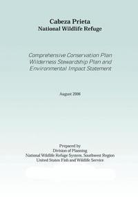 Cabez Prieta National Wildlife Refgue: Comprehensive Conservation Plan Wilderness Stewardship Plan Environtmal Impact Statement August 2006 1