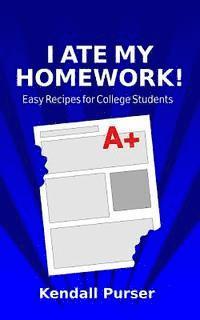 bokomslag I Ate My Homework: Easy Recipes for College Students