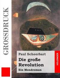 bokomslag Die große Revolution (Großdruck): Ein Mondroman