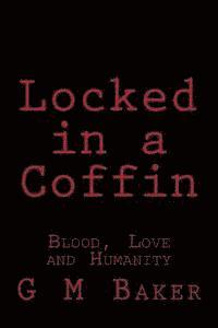 Locked in a Coffin: Blood, Love and Humanity 1