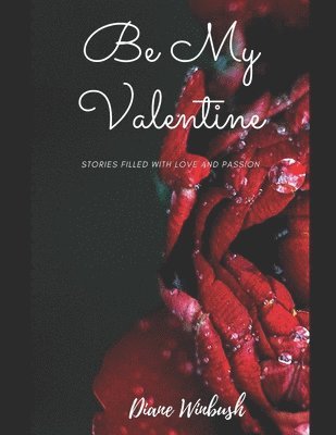 Diane M. Winbush - Be My Valentine: A Love Story, Häftad
