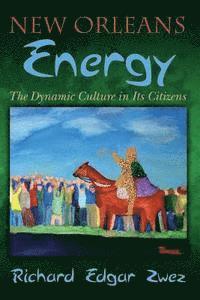 bokomslag New Orleans Energy: The Dynamic Culture in Its Citizens