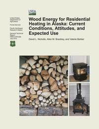 Wood Energy for Residential Heating in Alaska: Current Conditions, Attitudes, and Expected Use 1