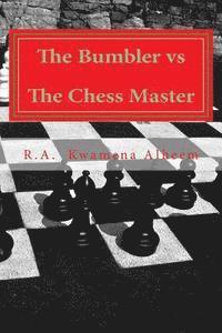 The Bumbler vs The Chess Master 1