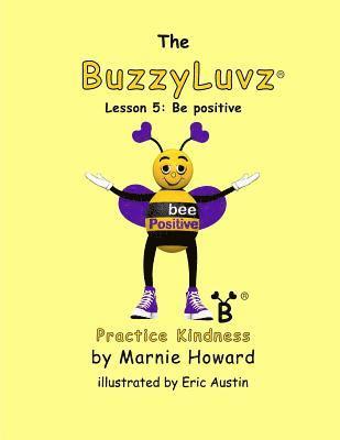 bokomslag BuzzyLuvz: Practice Kindness: Lesson 5: Be positive