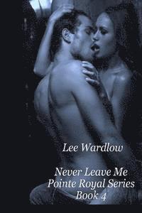 Never Leave Me: Book 3: Point Royal Series 1
