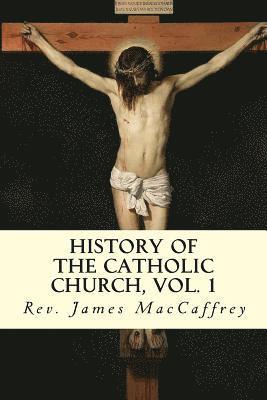 History of the Catholic Church, Vol. 1 1