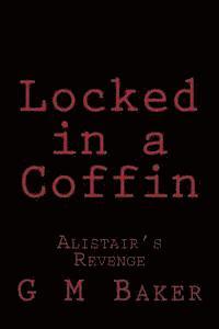 bokomslag Locked in a Coffin: Alistair's Revenge