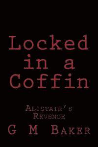 Locked in a Coffin: Alistair's Revenge 1