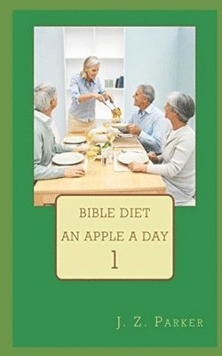 J. Z. Parker - Bible Diet: An Apple A Day, Häftad