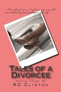 Tales of a Divorcee: Heating Things Up 1