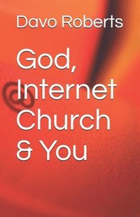 bokomslag God, Internet Church & You