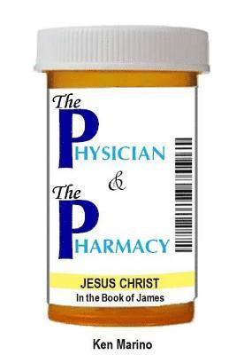 The Physician & The Pharmacy: Jesus Christ in the Book of James 1