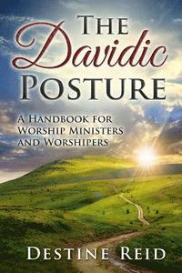 bokomslag The Davidic Posture: A Handbook for Worship Ministers and Worshipers