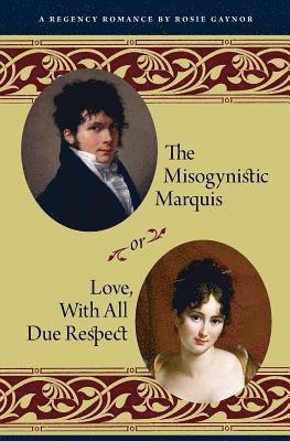 The Misogynistic Marquis: Or, Love, With All Due Respect 1