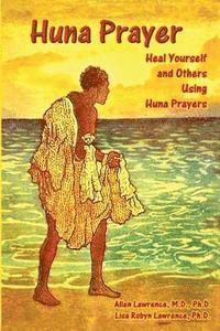 bokomslag Huna Prayer: Healing Yourself and Others Using Huna Prayer