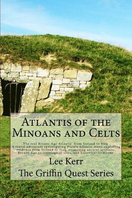 bokomslag Atlantis of the Minoans and Celts: The real Bronze Age Atlantis from Ireland to Iraq. A Travel adventure investigating Plato's Atlantis story, explori