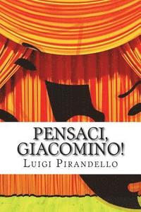 bokomslag Pensaci, Giacomino!: Commedia in tre atti
