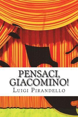 Pensaci, Giacomino!: Commedia in tre atti 1