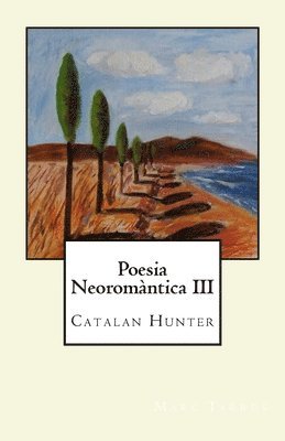 bokomslag Poesia Neoromàntica III: Catalan Hunter