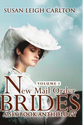New Mail Order Brides Series Volume 1: A Six Book Western Anthology 1