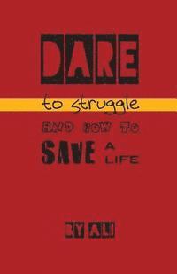 bokomslag Dare to Struggle and How to Save a Life