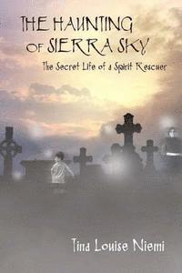 bokomslag The Haunting of Sierra Sky: The Secret Life of a Spirit Rescuer