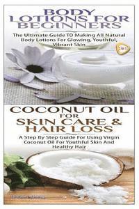 bokomslag Body Lotions for Beginners & Coconut Oil for Skin Care & Hair Loss