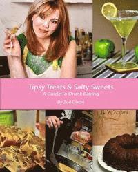bokomslag Tipsy Treats & Salty Sweets: A Guide To Drunk Baking