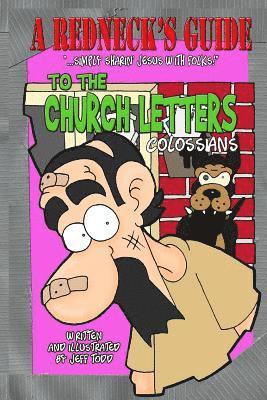A Redneck's Guide To The Church Letters: Colossians 1