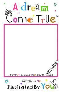 Tess Gallegos - A Dream Come True: Written By Me Illustrated By You, Häftad