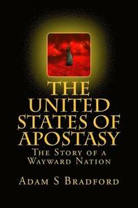 bokomslag The United States of Apostasy: The Story of a Wayward Nation