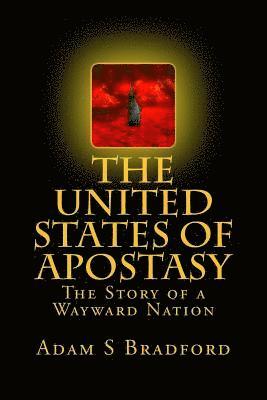 bokomslag The United States of Apostasy: The Story of a Wayward Nation