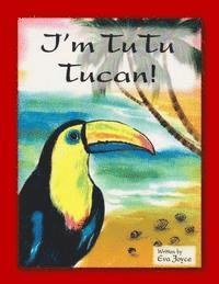 I'm Tu Tu Tucan 1