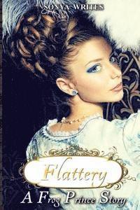 bokomslag Flattery - a Frog Prince story (Fairy Tales Retold)
