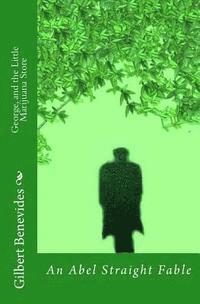 Gilbert Benevides - George, And the little Marijuana store: An Abel Straight Fable, Häftad