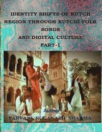 bokomslag Identity Shifts of Kutch Region Through Kutchi Folk Songs and Digital Culture Part-1