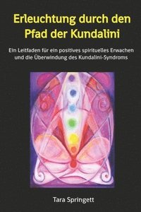 bokomslag Erleuchtung durch den Pfad der Kundalini: Ein Leitfaden für ein positives spirituelles Erwachen und die Überwindung des Kundalini-Syndroms