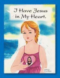 I Have Jesus in My Heart 1