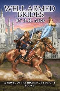 D. H. Aire - Well Armed Brides: A Novel of the Highmage's Plight (Book 5), Häftad