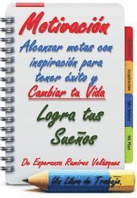 bokomslag Motivacion: Alcanzar Metas con inspiracion para tener exito y cambiar tu vida.Logra tus sueños.! 21 Dias !