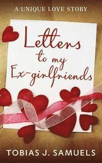bokomslag Letters to my Ex-girlfriends: : A Unique Love Story