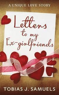 Letters to my Ex-girlfriends: : A Unique Love Story 1