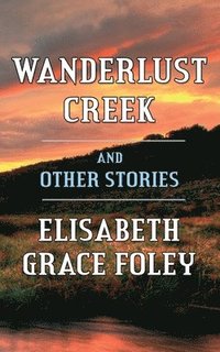 bokomslag Wanderlust Creek and Other Stories