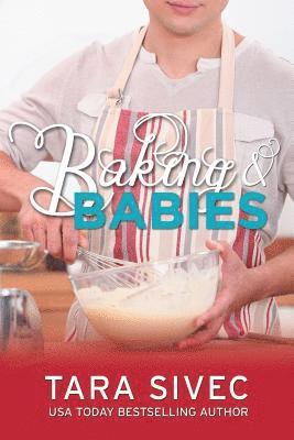 Tara Sivec - Baking and Babies (Chocoholics #3), Häftad