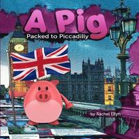 bokomslag A Pig Packed to Piccadilly