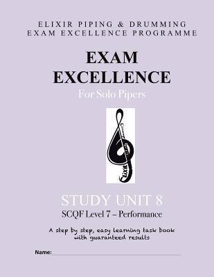 Exam Excellence for Solo Pipers: Study Unit 8: SCQF Level 7 - Performance 1